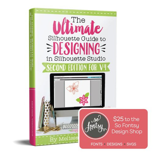 The Ultimate Silhouette Guide to Designing in Silhouette Studio 2nd Edition for V4 eCourse